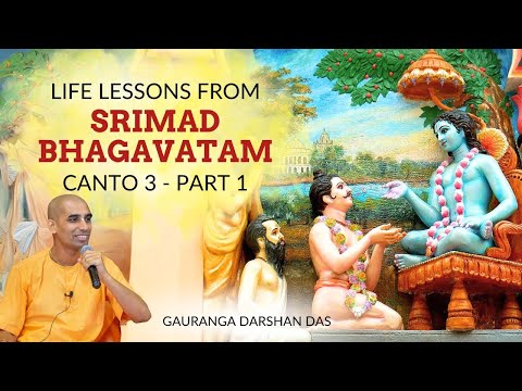 Life lessons from Srimad Bhagavatam Canto 3 - Part 1 | Gauranga Darshan Das