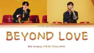 BIG Naughty (서동현) (Feat.10CM)  -  Beyond Love (정이라고 하자) Lyrics (Color Coded Lyrics Han/Rom/Eng)