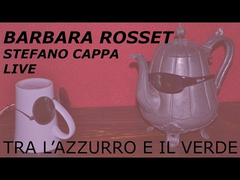 Barbara Rosset & Stefano Cappa live - TRA L'AZZURRO E IL VERDE -