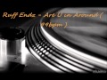 Ruff Endz - Are U in Around ( 99bpm )