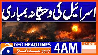 Israel's brutal bombing of Lebanon | Geo News 4 AM Headlines | 9 April 2026