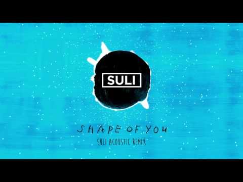 Ed Sheeran - Shape Of You (Suli Acoustic Remix)