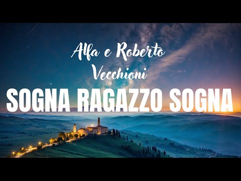 ALFA E ROBERTO VECCHIONI_ Sogna Ragazzo Sogna SANREMO 2024 (testo)