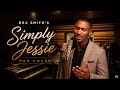 Simply Jessie – Rex Smith | Soulful R&B Version