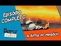 EPISÓDIO COMPLETO Boris E Rufus A Alma Do Negocio