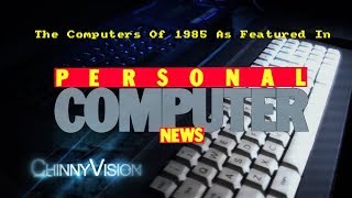 ChinnyVision - Ep 225 - The Computers Of 1985 As Featured In Personal Computer News