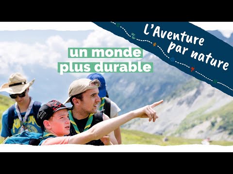 L’AVENTURE PAR NATURE  -  Les Scouts et Guides de France s’engagent