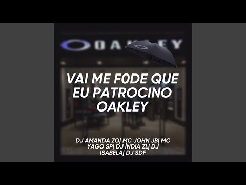 VAI ME F0DE QUE EU PATROCINO A OAKLEY