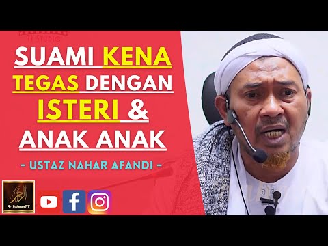 Ustaz Nahar Afandi - SUAMI KENA TEGAS DENGAN ISTERI & ANAK ANAK