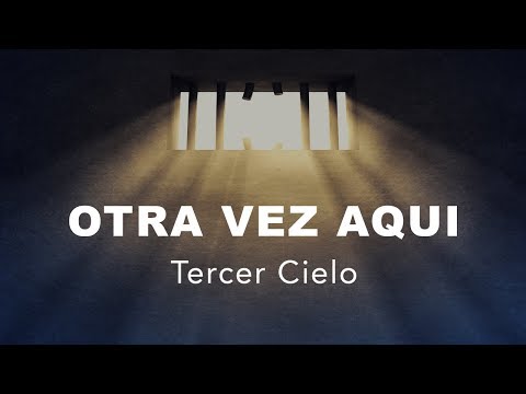 Video Otra Vez Aquí (Letra) de Tercer Cielo