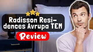 Radisson Residences Avrupa TEM Istanbul Hotel Review - The Good, The Bad, and The Ugly