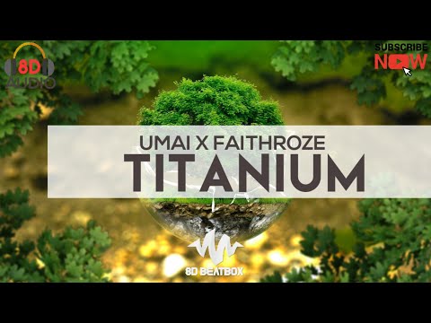 UMAI x Faithroze - Titanium | 8D Audio🎧