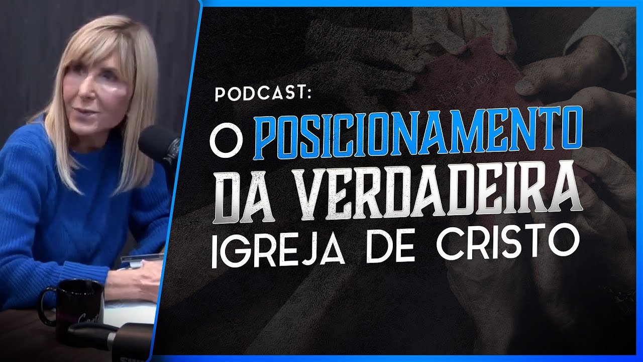 O POSICIONAMENTO DA VERDADEIRA IGREJA DE CRISTO - Nayra Podcast