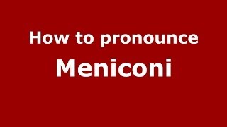 How to pronounce Meniconi