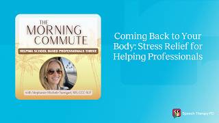 Coming Back to Your Body: Stress Relief for Helping Professionals
