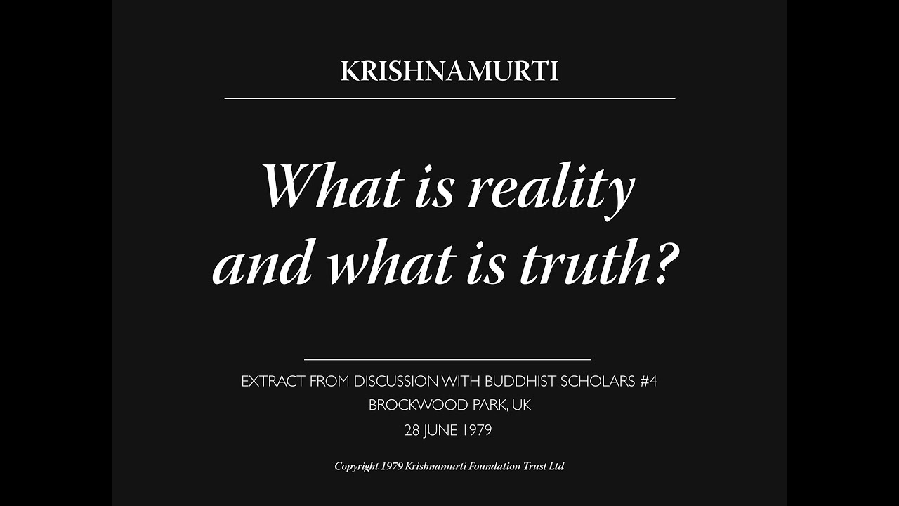 What is reality and what is truth? | J. Krishnamurti
