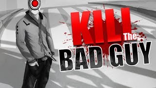 Kill The Bad Guy 11