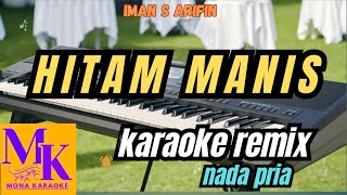 Download lagu HITAM MANIS nada pria karaoke remix#MONA KARAOKE mp3
