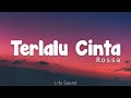 Rossa Terlalu Cinta Lirik Video