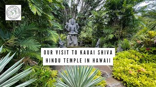 Our visit to Kauai Shiva Hindu Temple in Hawaii