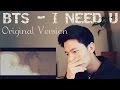 BTS(방탄소년단) - I NEED U (Original version ...