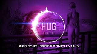 Andrew Spencer - Electric Love (Timster Remix Edit)