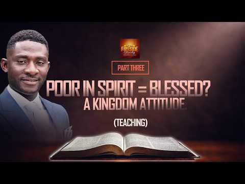 Part 3: The Beatitude Series: Why the Poor in Spirit Are Blessed | Teaching