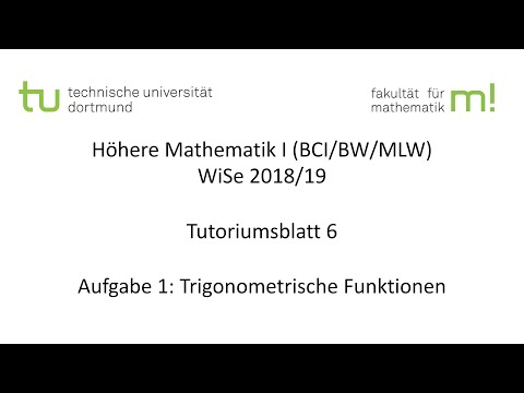 Trigonometrische Funktionen -- TU Dortmund, Höhere Mathematik I (BCI/BW/MLW), WS2018/19 (TB6 A1)