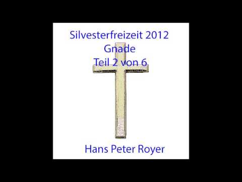 Silvesterfreizeit 2012 -  Gnade  -  Teil 2 von 6   Hans Peter Royer