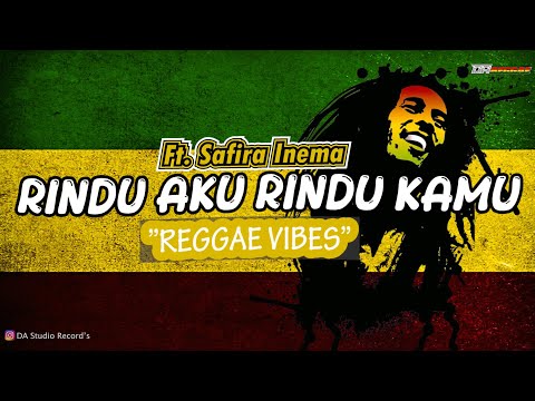 RINDU AKU RINDU KAMU - Ft SAFIRA INEMA (DA REGGAE COVER)