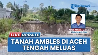Fenomena Tanah Ambles ‘Sinkhole’ Meluas di Aceh Tengah, Jalan Utama Putus Total setelah Longsor