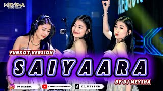 Download lagu FUNKOT - [ SAIYAARA ] - NEW VERSION VIRAL TIKTOK 2026 || BY DJ MEYSHA mp3