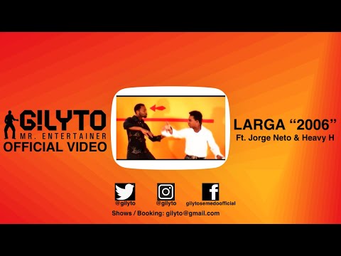 Gilyto Mr. Entertainer - Larga 2006 Ft. Jorge Neto & Heavy H (Official Video 2006) - Funana | Semedo