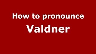 How to pronounce Valdner