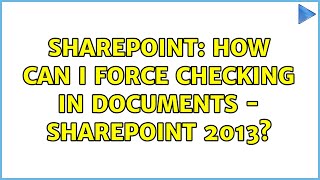 Sharepoint: How can i force checking in documents - SharePoint 2013?