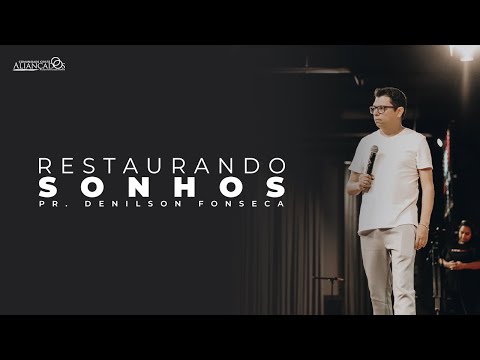 Pr. Denilson Fonseca // Restaurando Sonhos - Parte 1