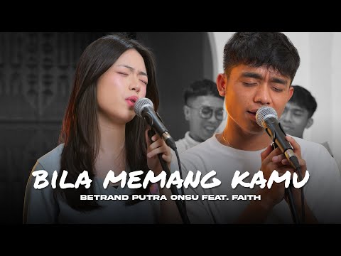 BILA MEMANG KAMU | BETRAND PUTRA ONSU FEAT. FAITH (Live Session)