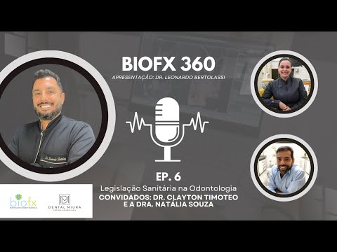 PODCAST BIOFX 360: Dr. Clayton Timoteo e a Dra. Natália Souza - Legislação Sanitária na Odontologia