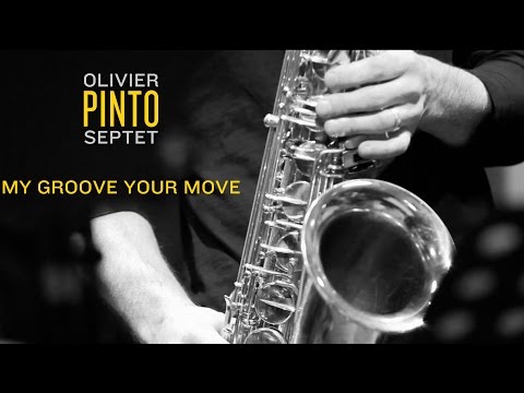 Olivier Pinto Septet | My groove your move