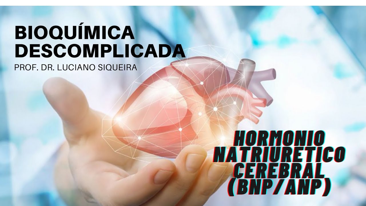 3 - Bioquímica descomplicada: Hormonio natriurético cerebral e atrial (BNP/ANP)