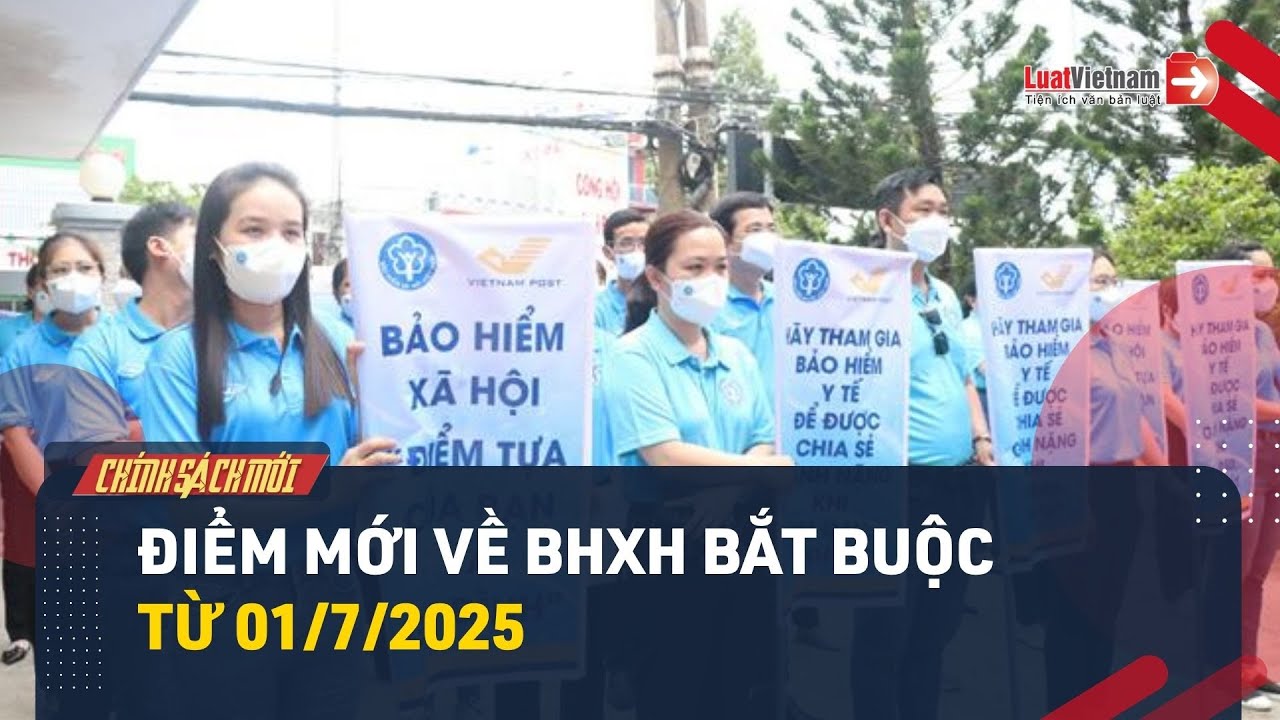 NLĐ cần biết: Điểm mới về BHXH bắt buộc từ 01/7/2025