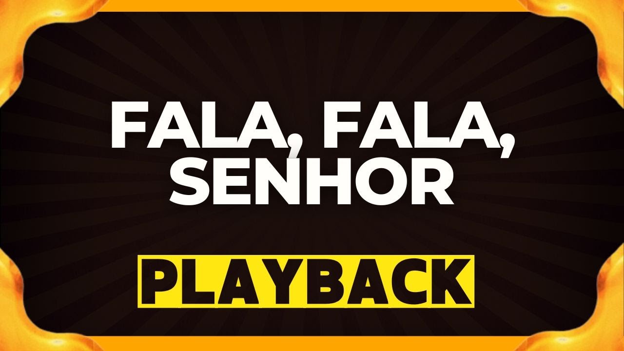 FALA, FALA, SENHOR Playback