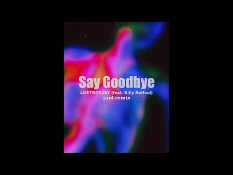 LOSTBOYJAY - Say Goodbye (sznl remix)