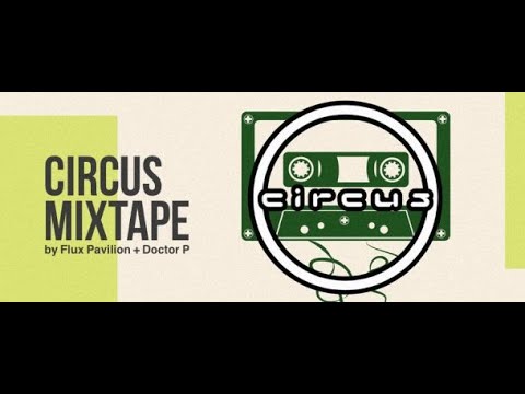 Circus Mixtape #051 (With Flux Pavilion & Doctor P) 27.07.2021