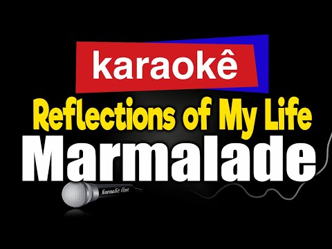 Karaokê - Reflections of My Life - Marmalade 🎤