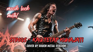 Download lagu Stings - Kau tetap kuhajati ( Cover by Groen Metal version ) mp3 Download lagu Stings - Kau tetap kuhajati ( Cover by Groen Metal version ) mp3