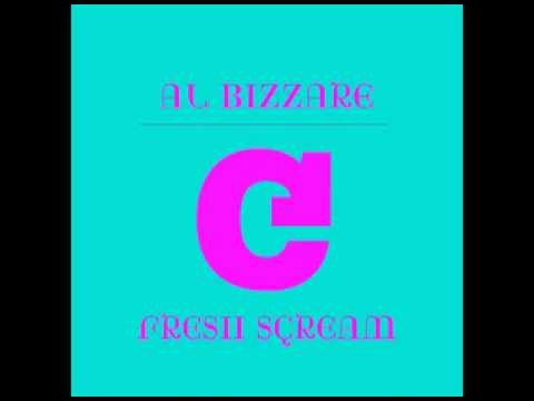 Al Bizzare - Fresh Scream
