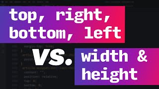 Width &amp; Height vs. Positioning properies (top, right, bottom, left)