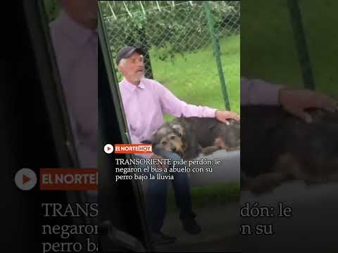 TRANSORIENTE pide perdón: negó bus a abuelo y su perro