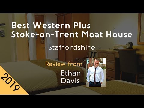 Best Western Plus Stoke-on-Trent Moat House 4⋆ Review 2019